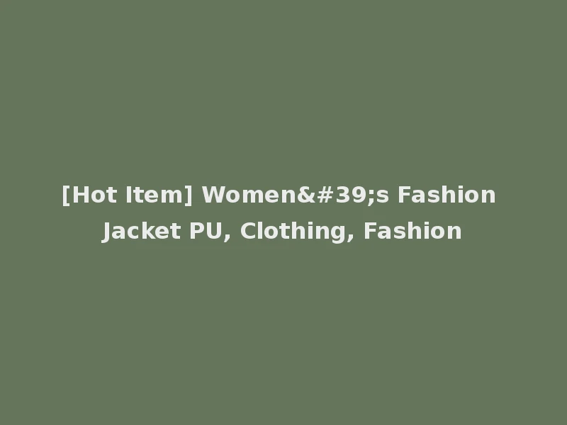 [Hot Item] Women's Fashion Jacket PU, Clothing, Fashion