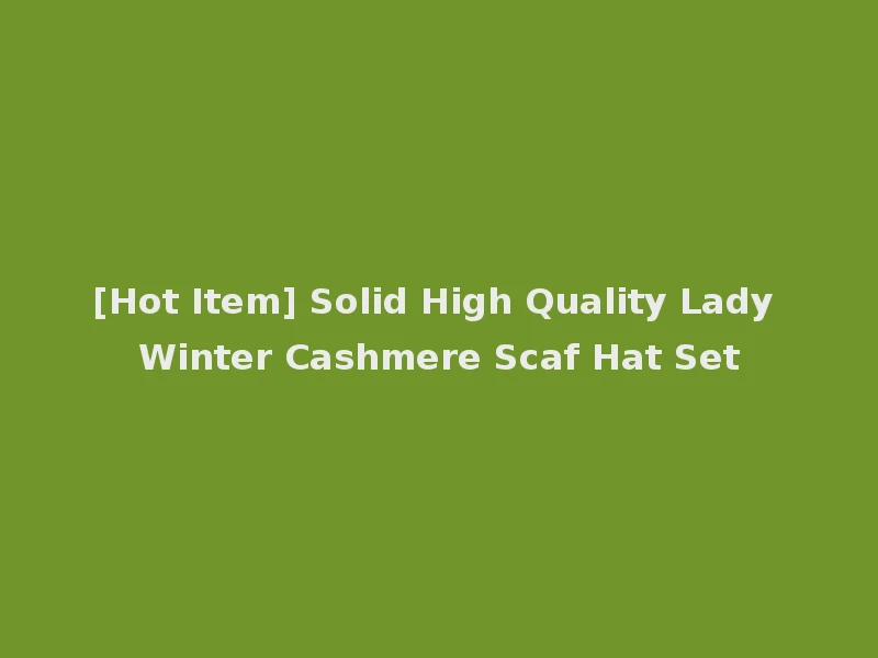 [Hot Item] Solid High Quality Lady Winter Cashmere Scaf Hat Set