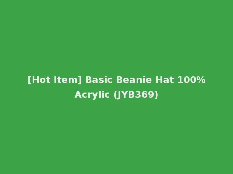 [Hot Item] Basic Beanie Hat 100%Acrylic (JYB369)