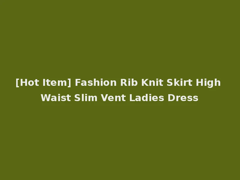 [Hot Item] Fashion Rib Knit Skirt High Waist Slim Vent Ladies Dress