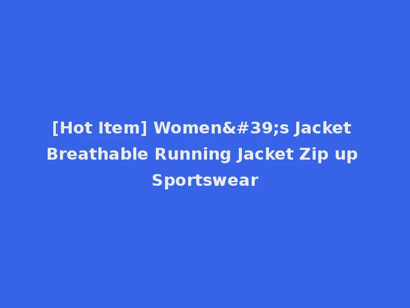 [Hot Item] Women's Jacket Breathable Running Jacket Zip up Sportswear