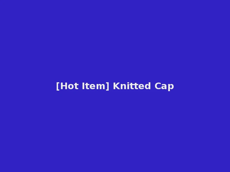 [Hot Item] Knitted Cap