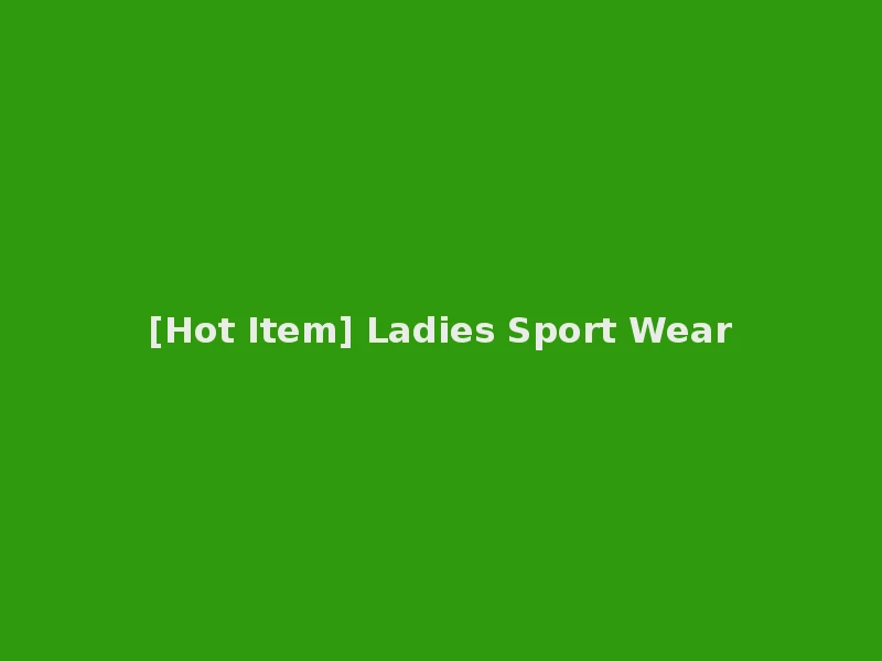 [Hot Item] Ladies Sport Wear