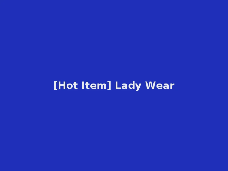 [Hot Item] Lady Wear