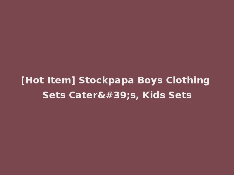 [Hot Item] Stockpapa Boys Clothing Sets Cater's, Kids Sets