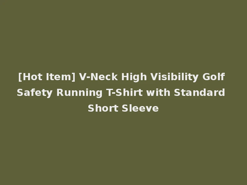 [Hot Item] V-Neck High Visibility Golf Safety Running T-Shirt with Standard Short Sleeve