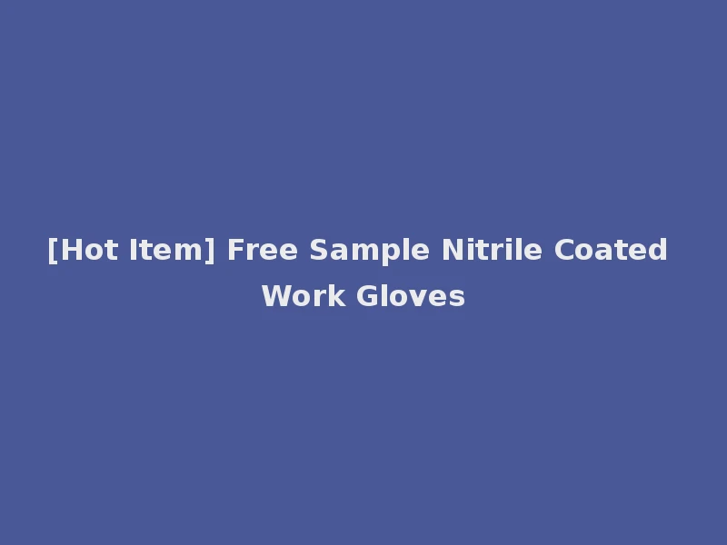 [Hot Item] Free Sample Nitrile Coated Work Gloves