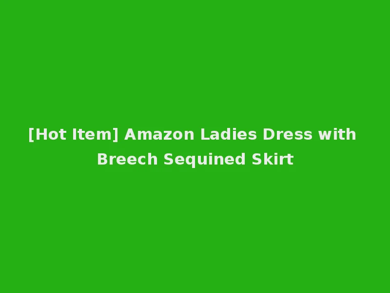 [Hot Item] Amazon Ladies Dress with Breech Sequined Skirt