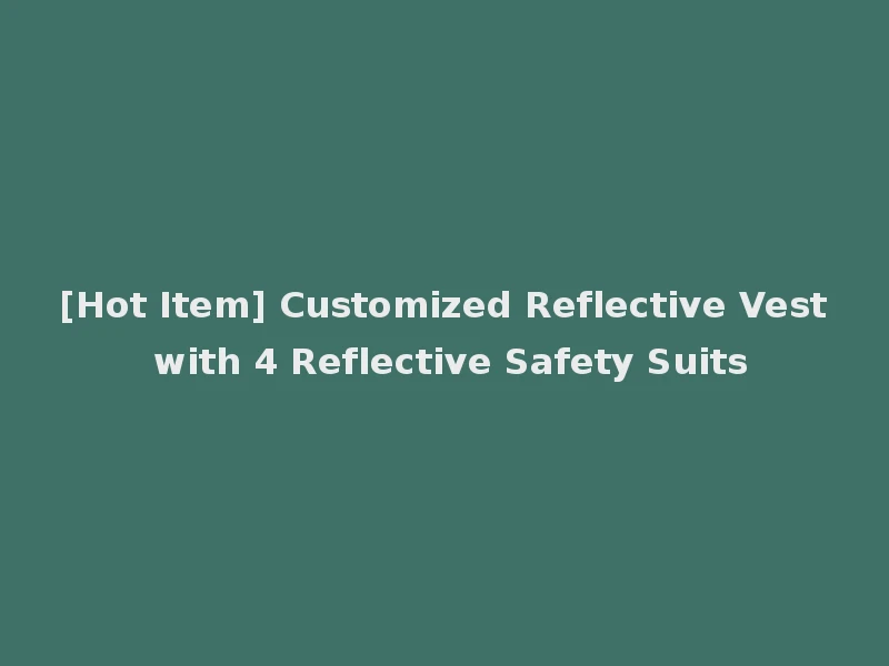 [Hot Item] Customized Reflective Vest with 4 Reflective Safety Suits