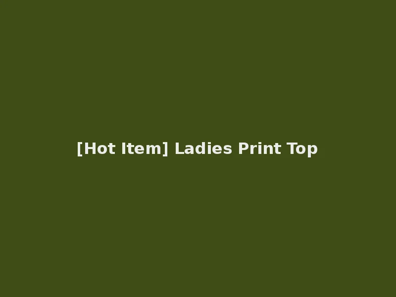 [Hot Item] Ladies Print Top