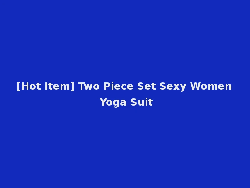 [Hot Item] Two Piece Set Sexy Women Yoga Suit