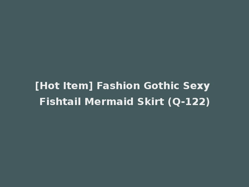 [Hot Item] Fashion Gothic Sexy Fishtail Mermaid Skirt (Q-122)