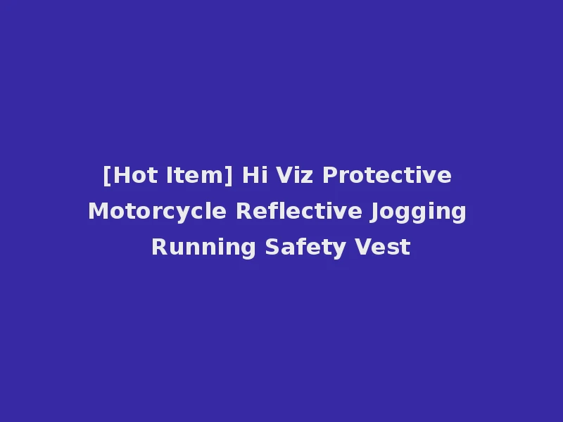 [Hot Item] Hi Viz Protective Motorcycle Reflective Jogging Running Safety Vest