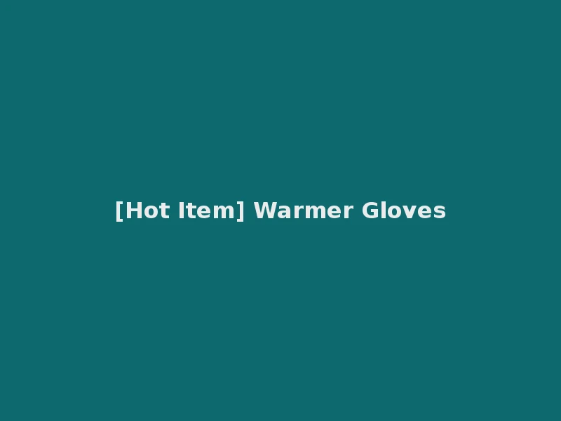 [Hot Item] Warmer Gloves