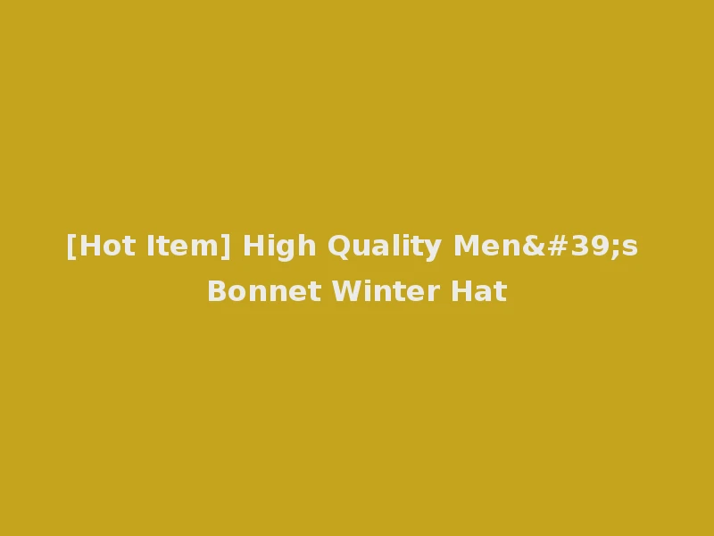 [Hot Item] High Quality Men's Bonnet Winter Hat