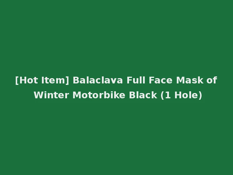 [Hot Item] Balaclava Full Face Mask of Winter Motorbike Black (1 Hole)