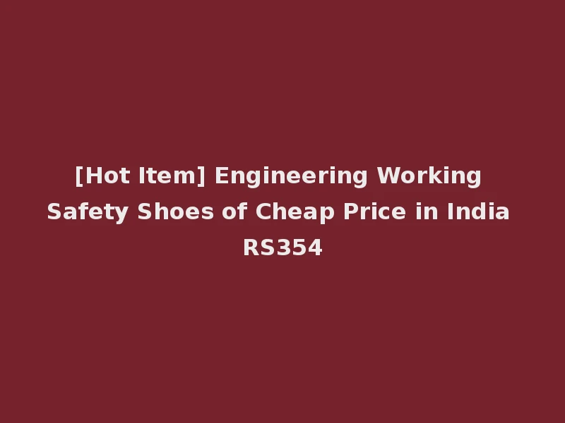 [Hot Item] Engineering Working Safety Shoes of Cheap Price in India RS354