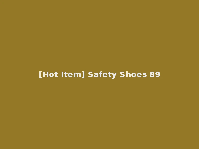 [Hot Item] Safety Shoes 89
