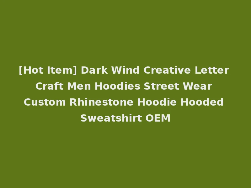 [Hot Item] Dark Wind Creative Letter Craft Men Hoodies Street Wear Custom Rhinestone Hoodie Hooded Sweatshirt OEM