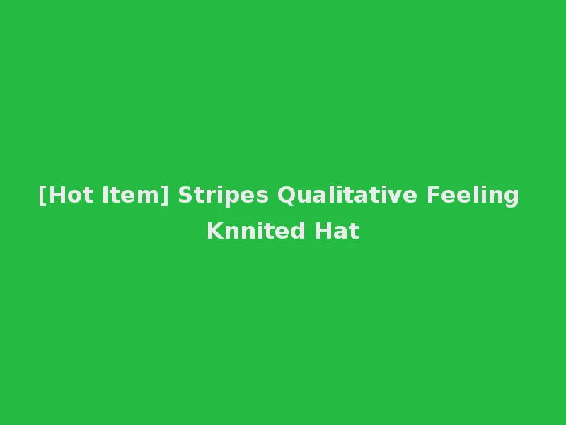 [Hot Item] Stripes Qualitative Feeling Knnited Hat