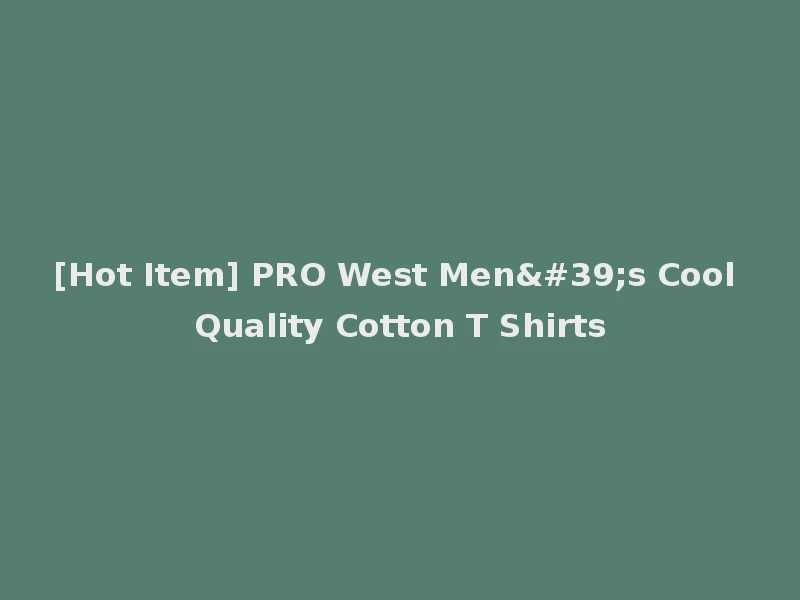[Hot Item] PRO West Men's Cool Quality Cotton T Shirts