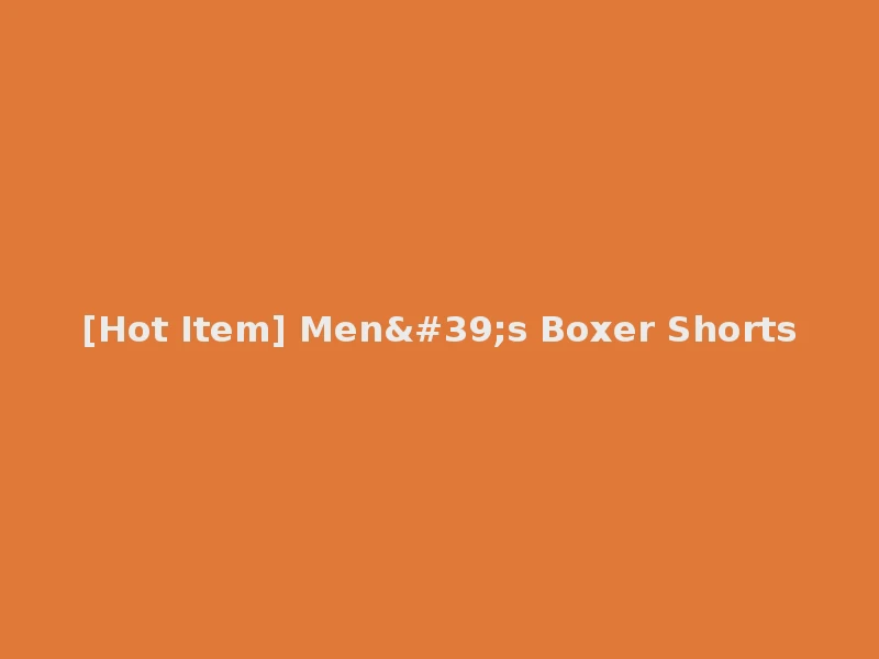 [Hot Item] Men's Boxer Shorts