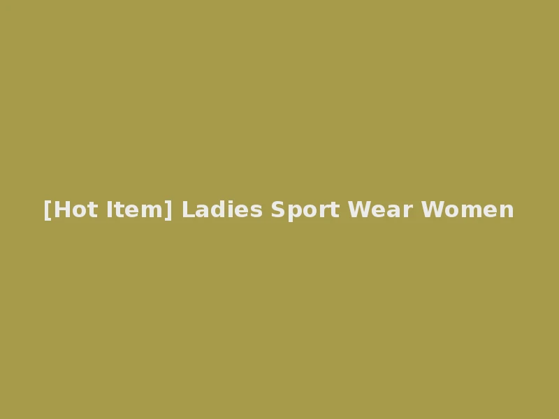 [Hot Item] Ladies Sport Wear Women