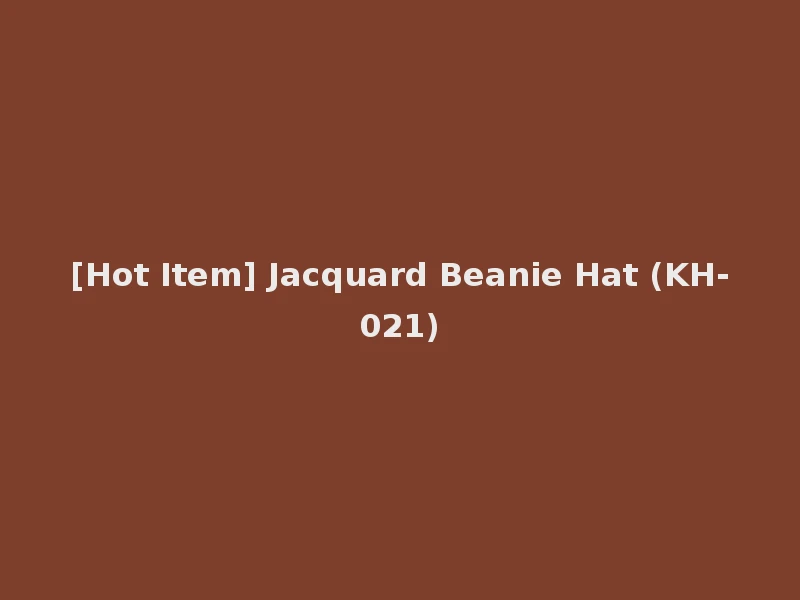 [Hot Item] Jacquard Beanie Hat (KH-021)