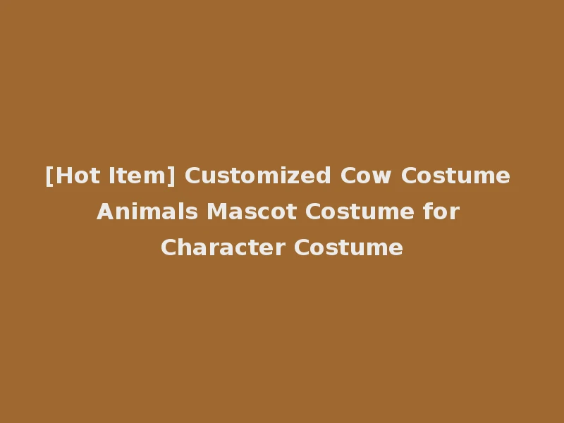 [Hot Item] Customized Cow Costume Animals Mascot Costume for Character Costume