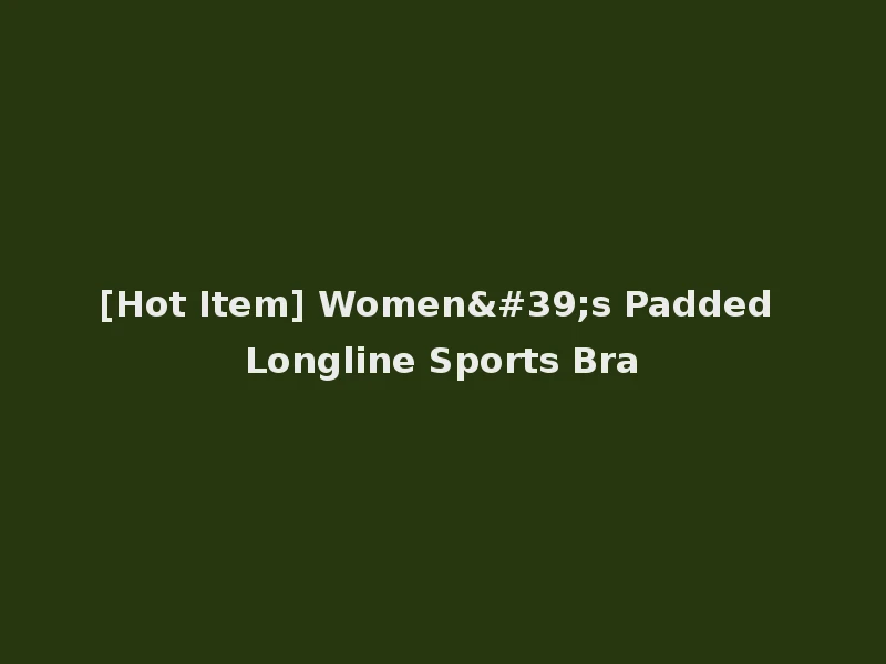 [Hot Item] Women's Padded Longline Sports Bra