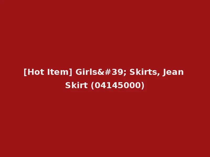 [Hot Item] Girls' Skirts, Jean Skirt (04145000)