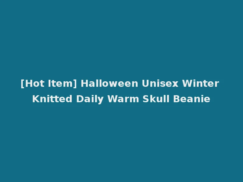 [Hot Item] Halloween Unisex Winter Knitted Daily Warm Skull Beanie