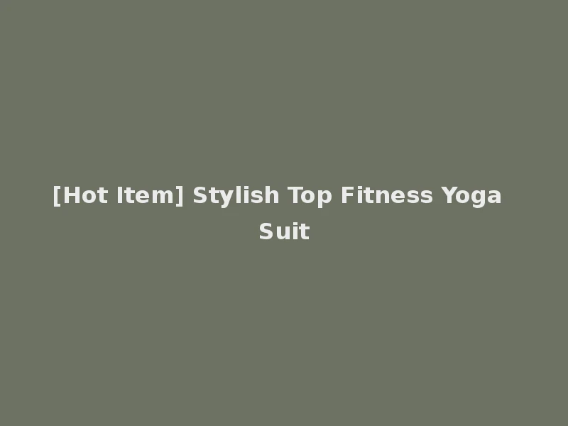 [Hot Item] Stylish Top Fitness Yoga Suit