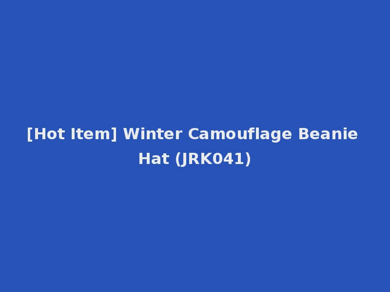 [Hot Item] Winter Camouflage Beanie Hat (JRK041)