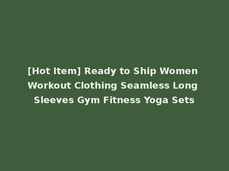 [Hot Item] Ready to Ship Women Workout Clothing Seamless Long Sleeves Gym Fitness Yoga Sets