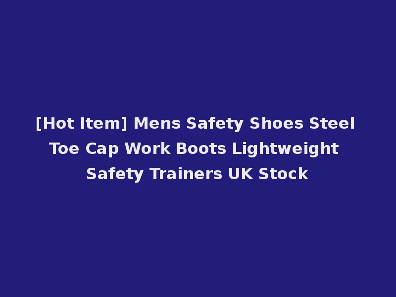[Hot Item] Mens Safety Shoes Steel Toe Cap Work Boots Lightweight Safety Trainers UK Stock