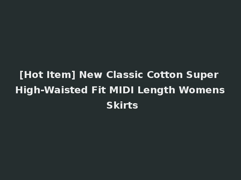 [Hot Item] New Classic Cotton Super High-Waisted Fit MIDI Length Womens Skirts