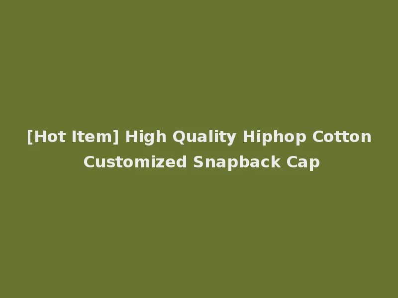 [Hot Item] High Quality Hiphop Cotton Customized Snapback Cap