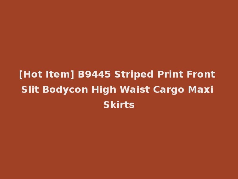 [Hot Item] B9445 Striped Print Front Slit Bodycon High Waist Cargo Maxi Skirts