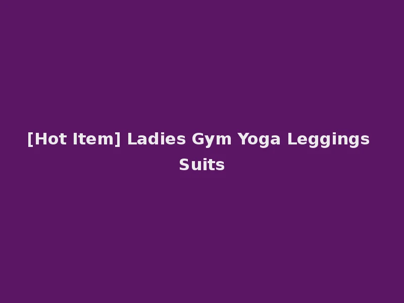[Hot Item] Ladies Gym Yoga Leggings Suits