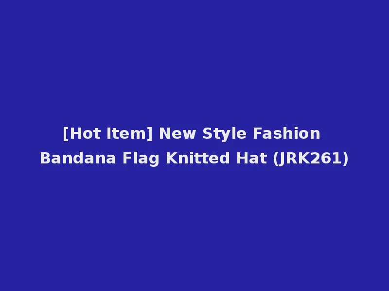 [Hot Item] New Style Fashion Bandana Flag Knitted Hat (JRK261)