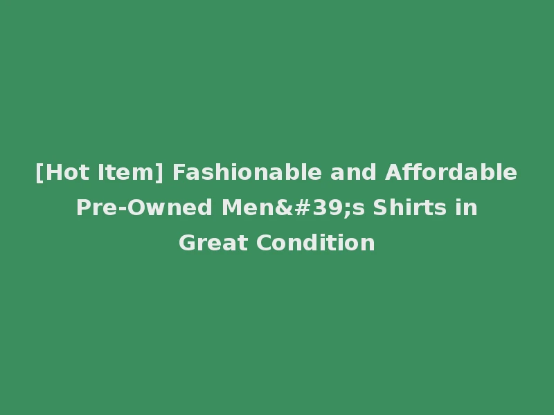 [Hot Item] Fashionable and Affordable Pre-Owned Men's Shirts in Great Condition