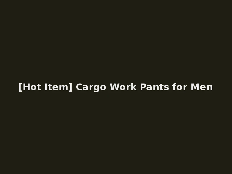 [Hot Item] Cargo Work Pants for Men