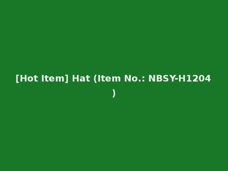 [Hot Item] Hat (Item No.: NBSY-H1204)