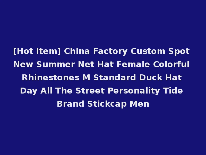[Hot Item] China Factory Custom Spot New Summer Net Hat Female Colorful Rhinestones M Standard Duck Hat Day All The Street Personality Tide Brand Stickcap Men