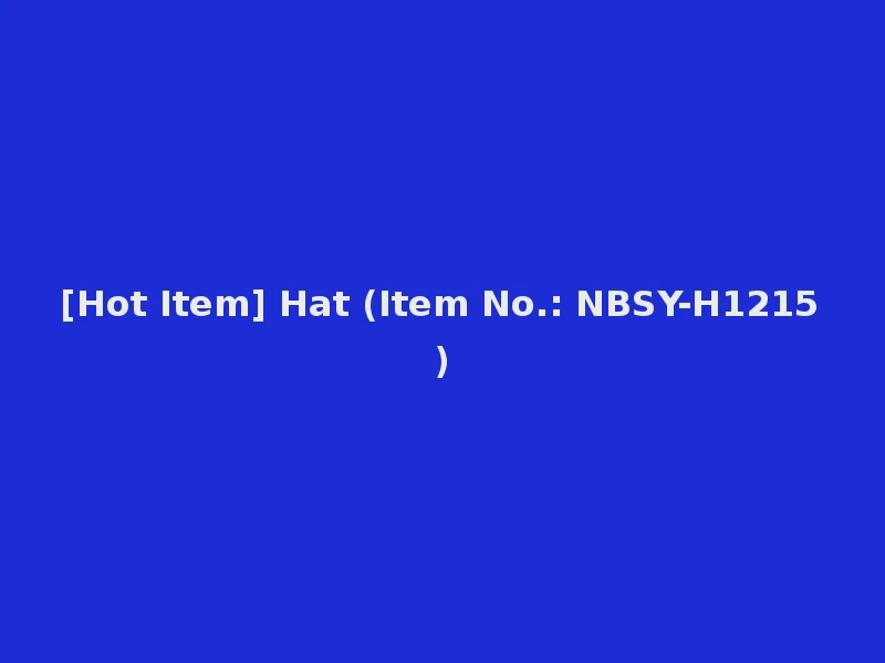[Hot Item] Hat (Item No.: NBSY-H1215)