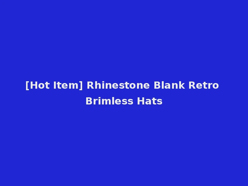 [Hot Item] Rhinestone Blank Retro Brimless Hats