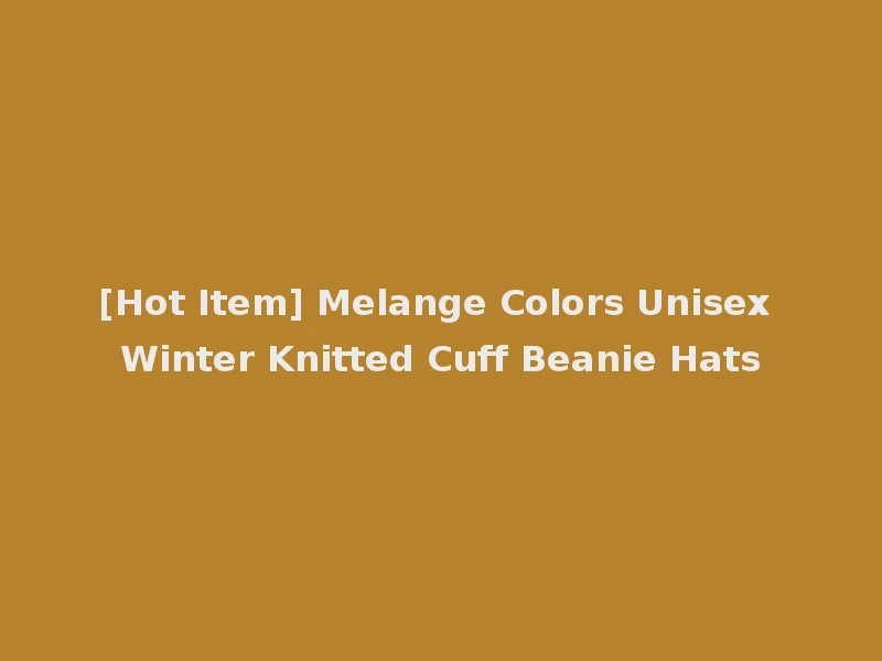 [Hot Item] Melange Colors Unisex Winter Knitted Cuff Beanie Hats
