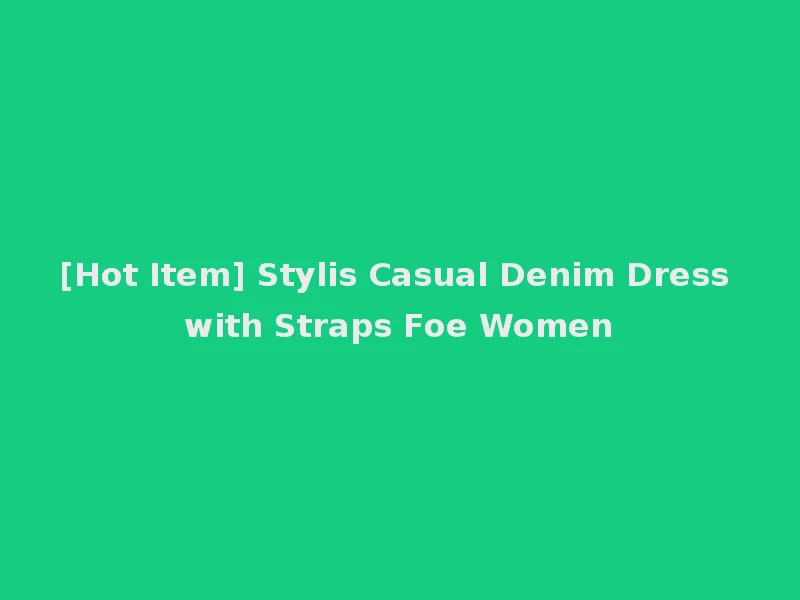 [Hot Item] Stylis Casual Denim Dress with Straps Foe Women