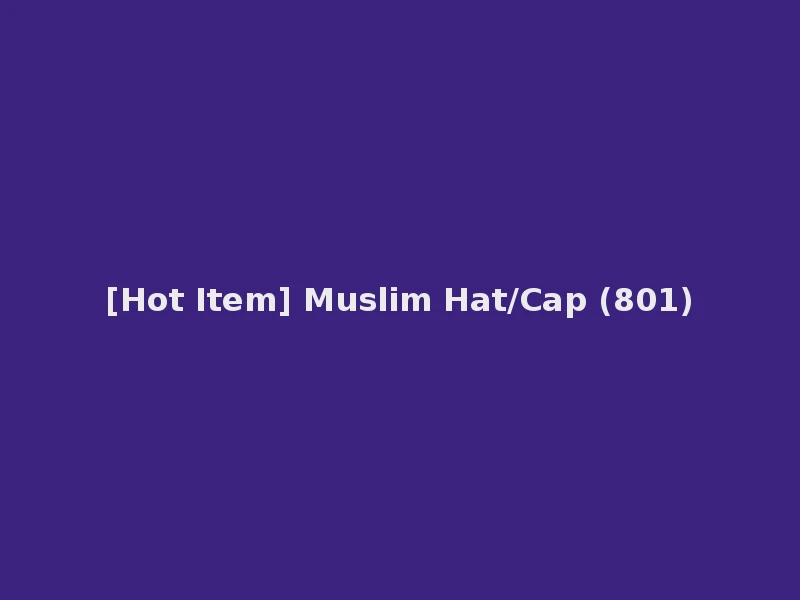 [Hot Item] Muslim Hat/Cap (801)